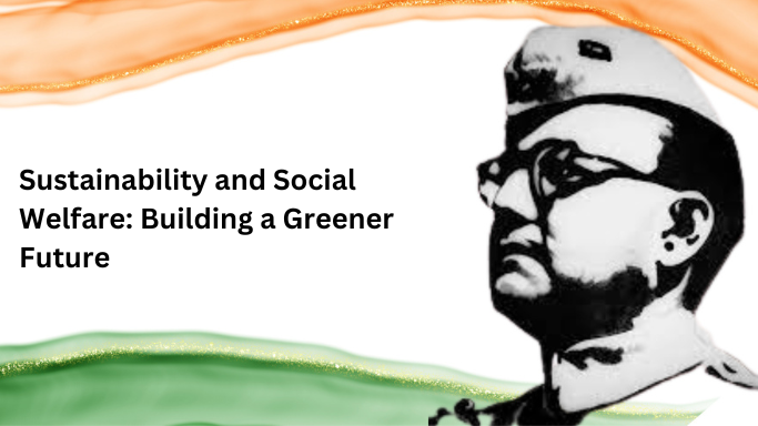 Sustainability and Social Welfare: Building a Greener Future